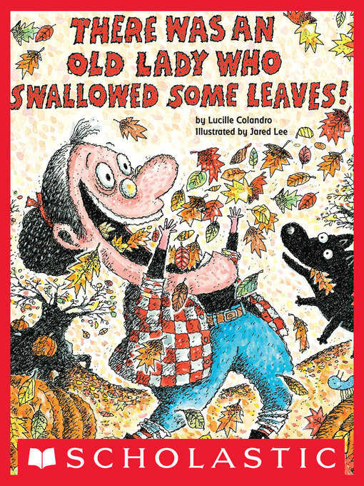 Title details for There Was An Old Lady Who Swallowed Some Leaves! by Lucille Colandro - Wait list